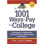 1001 Ways to Pay for College Strategies to Maximize Financial Aid, Scholarships and Grants