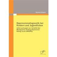 Depressionsdiagnostik Bei Kindern Und Jugendlichen: Untersuchungen Zur Validit„t Der Montgomery Asberg Depression Rating Scale (Madrs)
