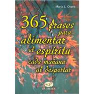 365 frases para alimentar el espiritu cada manana al despertar / 365 words to feed the spirit every morning