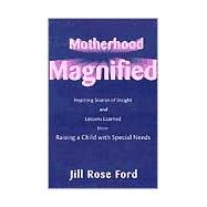 Motherhood Magnified