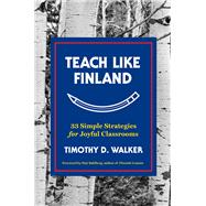 Teach Like Finland 33 Simple Strategies for Joyful Classrooms