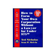 How to Form Your Own Corporation Without a Lawyer for Under $75.00