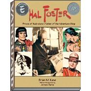 Hal Foster : Prince of Illustrators, Father of the Adventure Strip