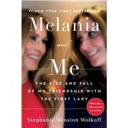 Melania and Me The Rise and Fall of My Friendship with the First Lady
