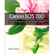 Canon EOS 70D From Snapshots to Great Shots
