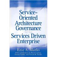 Service-Oriented Architecture Governance for the Services Driven Enterprise