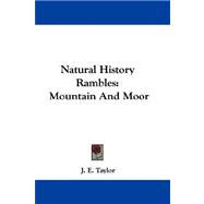 Natural History Rambles : Mountain and Moor