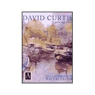 David Curtis, a Personal View: The Landscape in Watercolor