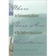 Where There Are Mountains : An Environmental History of the Southern Appalachians