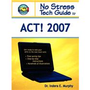 No Stress Tech Guide to Act! 2007