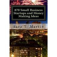 870 Small Business Startups and Money Making Ideas