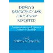 Dewey's Democracy and Education Revisited Contemporary Discourses for Democratic Education and Leadership