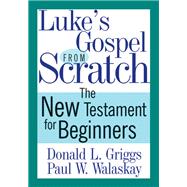 Luke's Gospel from Scratch