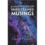 A Manifesto of Unrestrained Musings