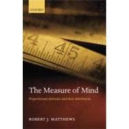 The Measure of Mind Propositional Attitudes and Their Attribution