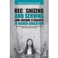 Recognizing and Serving Low-income Students in Higher Education: An Examination of Institutional Policies, Practices and Culture