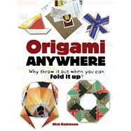 Origami Anywhere Why Throw It Out When You Can Fold It Up?