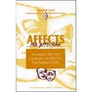 Affects As Process: An Inquiry into the Centrality of Affect in Psychological Life