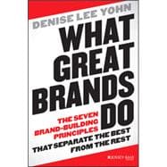 What Great Brands Do The Seven Brand-Building Principles that Separate the Best from the Rest