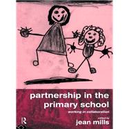 Partnership in the Primary School: Working in Collaboration