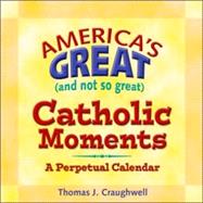 Americas Great (and Not So Great) Catholic Moments