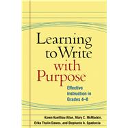 Learning to Write with Purpose Effective Instruction in Grades 4-8