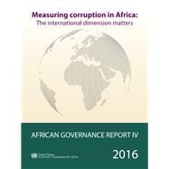 African Governance Report IV Measuring Corruption In Africa - The International Dimension Matters