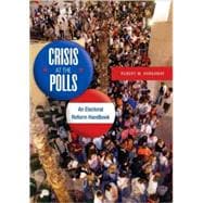 Crisis at the Polls : An Electoral Reform Handbook