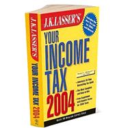 J. K. Lasser's Your Income Tax 2004