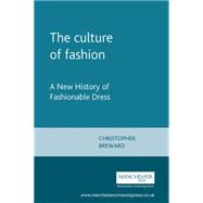 The culture of fashion A New History of Fashionable Dress