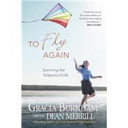To Fly Again : Surviving the Tailspins of Life
