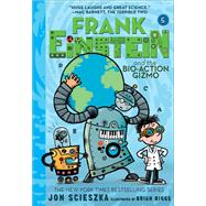 Frank Einstein and the Bio-Action Gizmo (Frank Einstein #5) Book Five