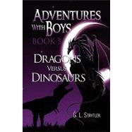 Adventures with Boys BOOK 5 : Dragons Versus Dinosaurs