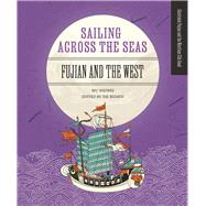 Sailing across the Seas Fujian and the West