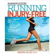 Running Injury-Free How to Prevent, Treat, and Recover From Runner's Knee, Shin Splints, Sore Feet and Every Other Ache and Pain