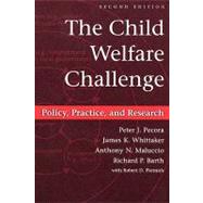 The Child Welfare Challenge: Policy, Practice, and Research