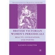 British Victorian Women's Periodicals Beauty, Civilization, and Poetry