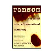 Ransom : The Untold Story of International Kidnapping
