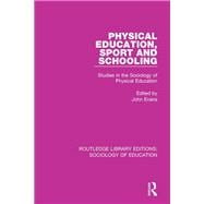 Physical Education, Sport and Schooling: Studies in the Sociology of Physical Education