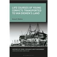 Life Courses of Young Convicts Transported to Van Diemen's Land,9781350081260