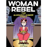 Woman Rebel The Margaret Sanger Story