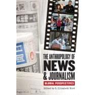 The Anthropology of News and Journalism