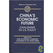 China's Economic Future: Challenges to U.S.Policy