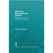 Educating Entrepreneurial Citizens: Neoliberalism and youth livelihoods in Tanzania