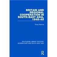 Britain and Regional Cooperation in South-East Asia, 1945-49 (RLE Modern East and South East Asia)