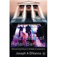 The Future of Retail Banking Delivering Value to Global Customer