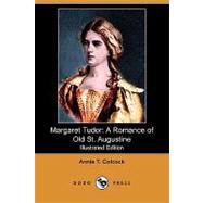 Margaret Tudor: A Romance of Old St. Augustine (Illustrated Edition)