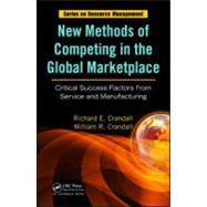 New Methods of Competing in the Global Marketplace: Critical Success Factors from Service and Manufacturing