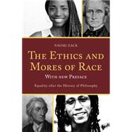 The Ethics and Mores of Race Equality after the History of Philosophy, with a New Preface