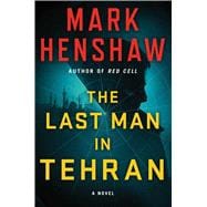 The Last Man in Tehran A Novel